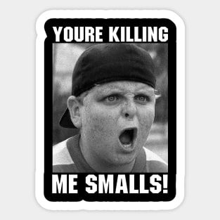 You're Killing Me Smalls Sandlot Sticker